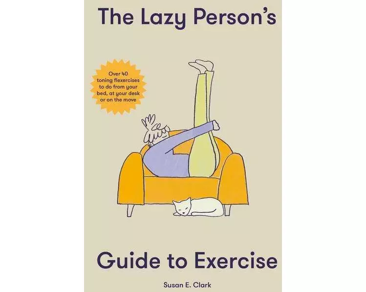 The Lazy Person's Guide to Exercise