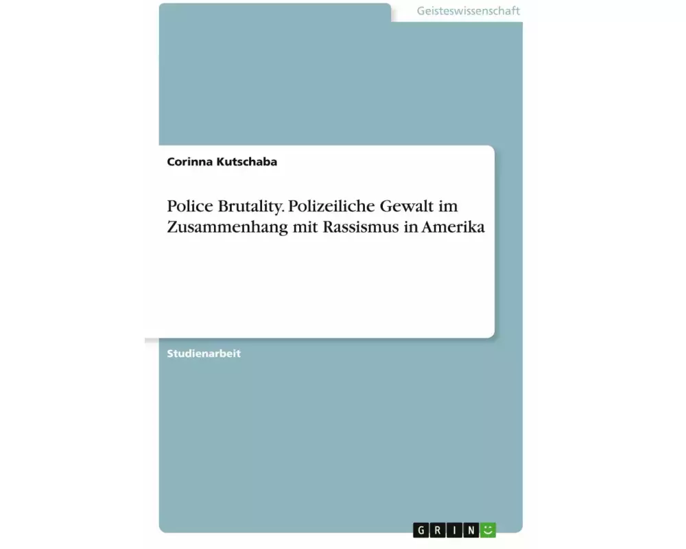 Police Brutality. Polizeiliche Gewalt im Zusammenhang mit Rassismus in Amerika