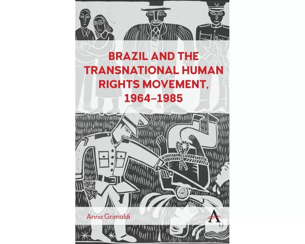 Brazil and the Transnational Human Rights Movement, 1964-1985