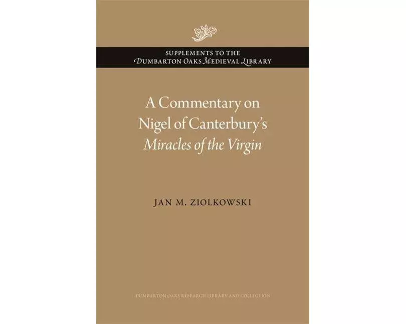 A Commentary on Nigel of Canterbury's Miracles of the Virgin