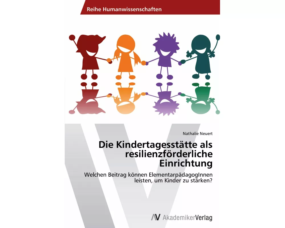 Die Kindertagesstätte als resilienzförderliche Einrichtung