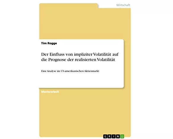 Der Einfluss von impliziter Volatilität auf die Prognose der realisierten Volatilität