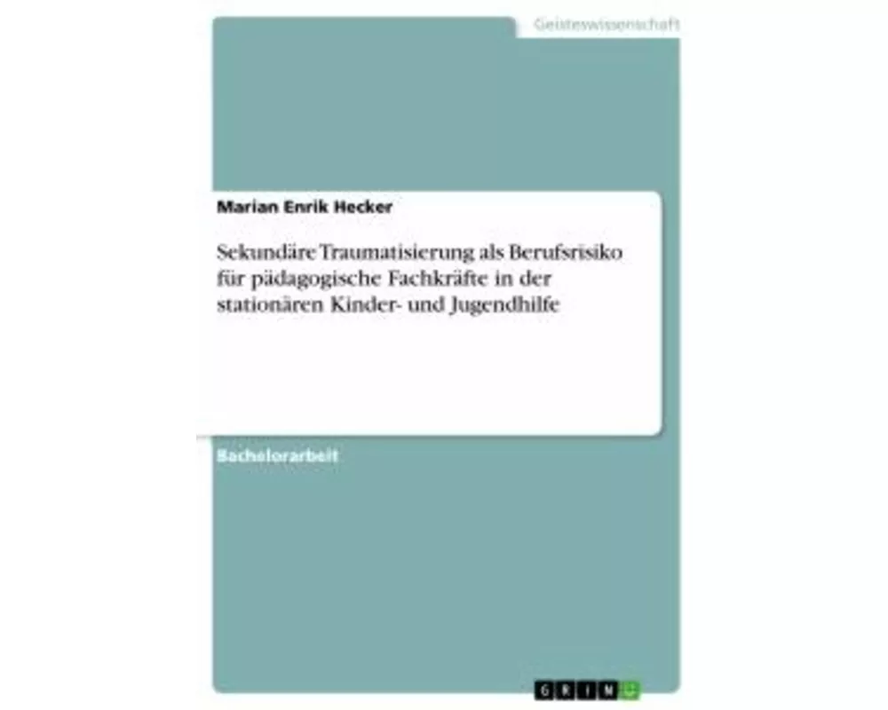 Sekundäre Traumatisierung als Berufsrisiko für pädagogische Fachkräfte in der stationären Kinder- und Jugendhilfe