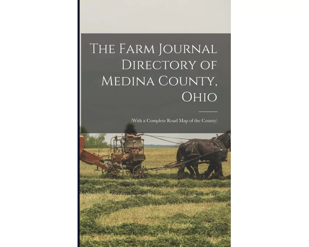 The Farm Journal Directory of Medina County, Ohio