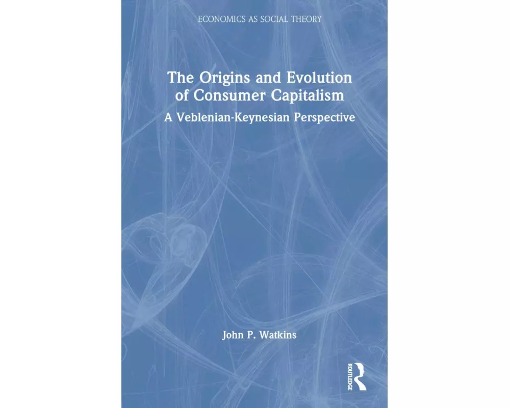The Origins and Evolution of Consumer Capitalism