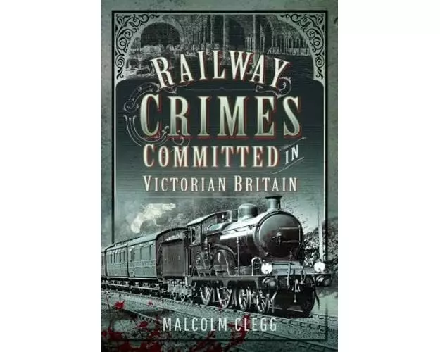 Railway Crimes Committed in Victorian Britain