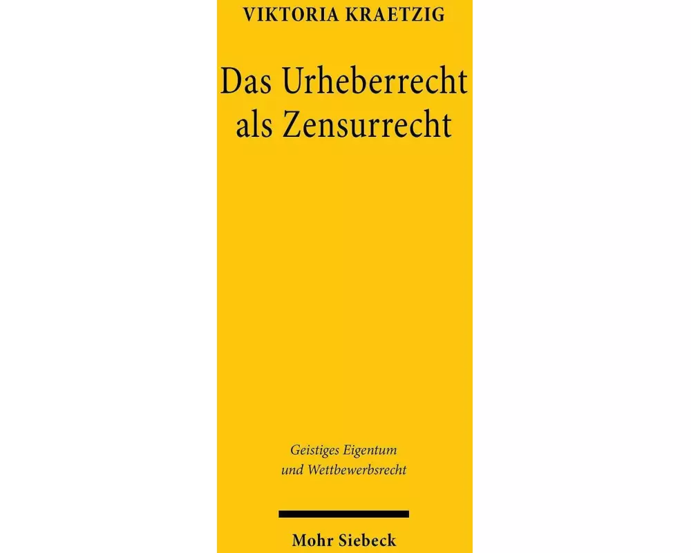 Das Urheberrecht als Zensurrecht