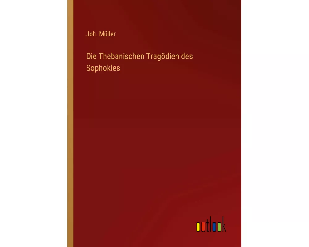 Die Thebanischen Tragödien des Sophokles