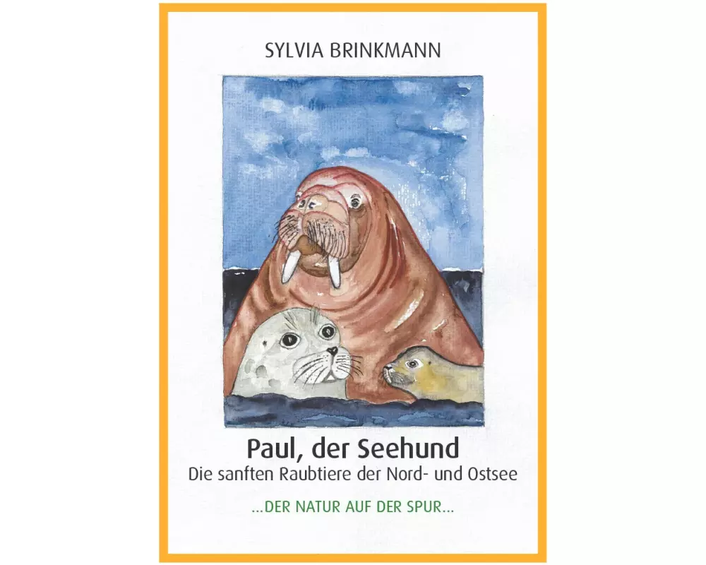 Paul, der Seehund - Die sanften Raubtiere der Nord- und Ostsee -