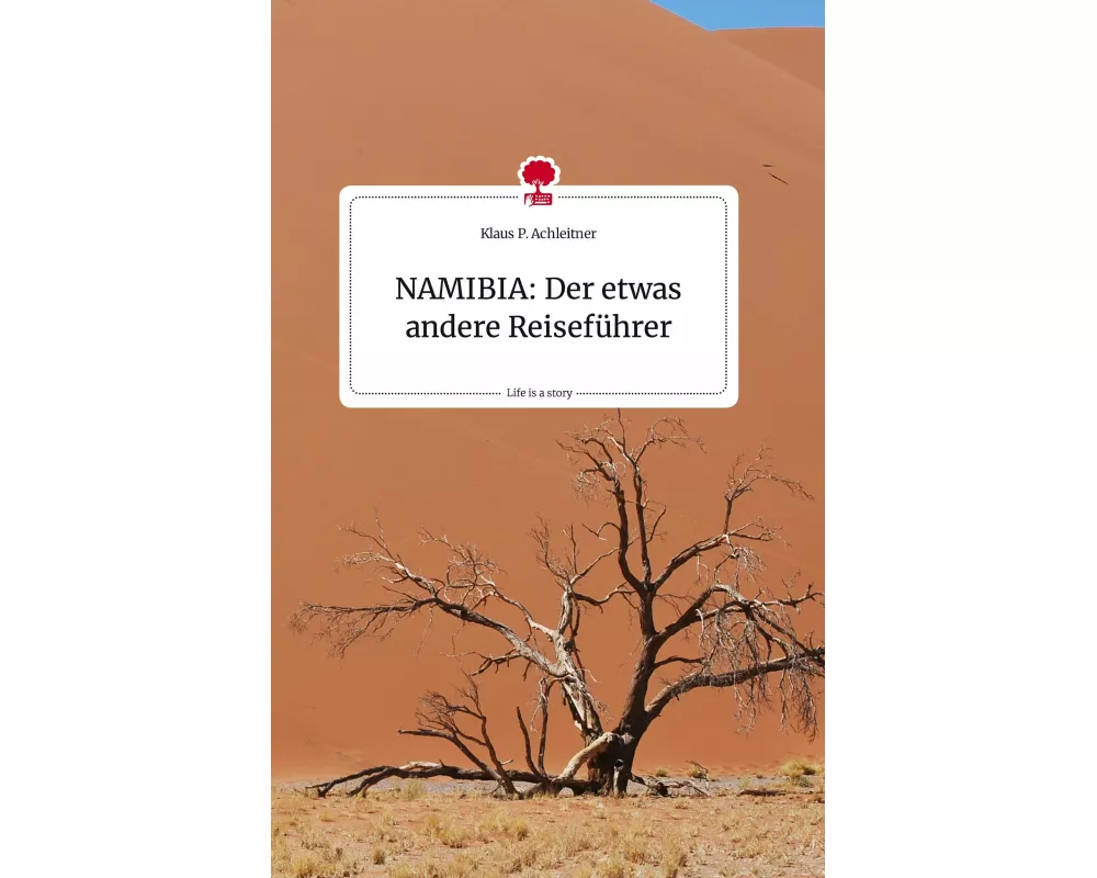 NAMIBIA: Der etwas andere Reiseführer. Life is a Story - story.one