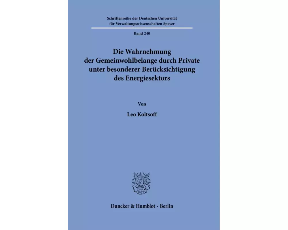 Die Wahrnehmung der Gemeinwohlbelange durch Private unter besonderer Berücksichtigung des Energiesektors