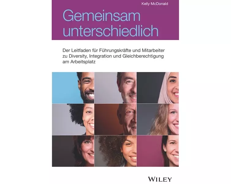 Gemeinsam unterschiedlich: Der Leitfaden für Führungskräfte und Mitarbeitende zu Diversity, Gleichberechtigung und Inklusion am Arbeitsplatz
