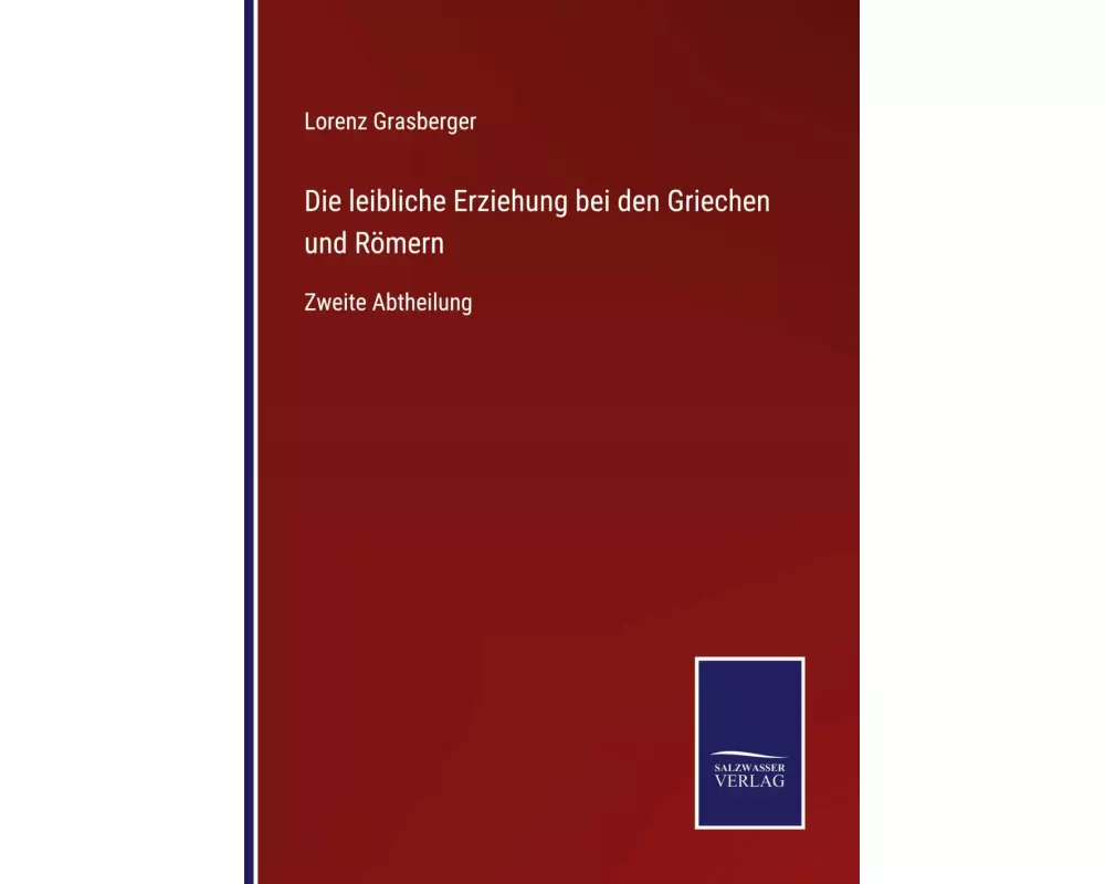 Die leibliche Erziehung bei den Griechen und Römern
