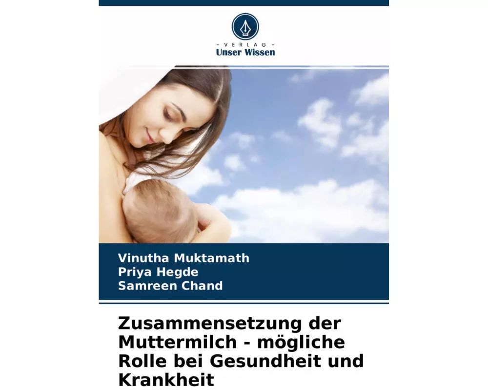 Zusammensetzung der Muttermilch - mögliche Rolle bei Gesundheit und Krankheit