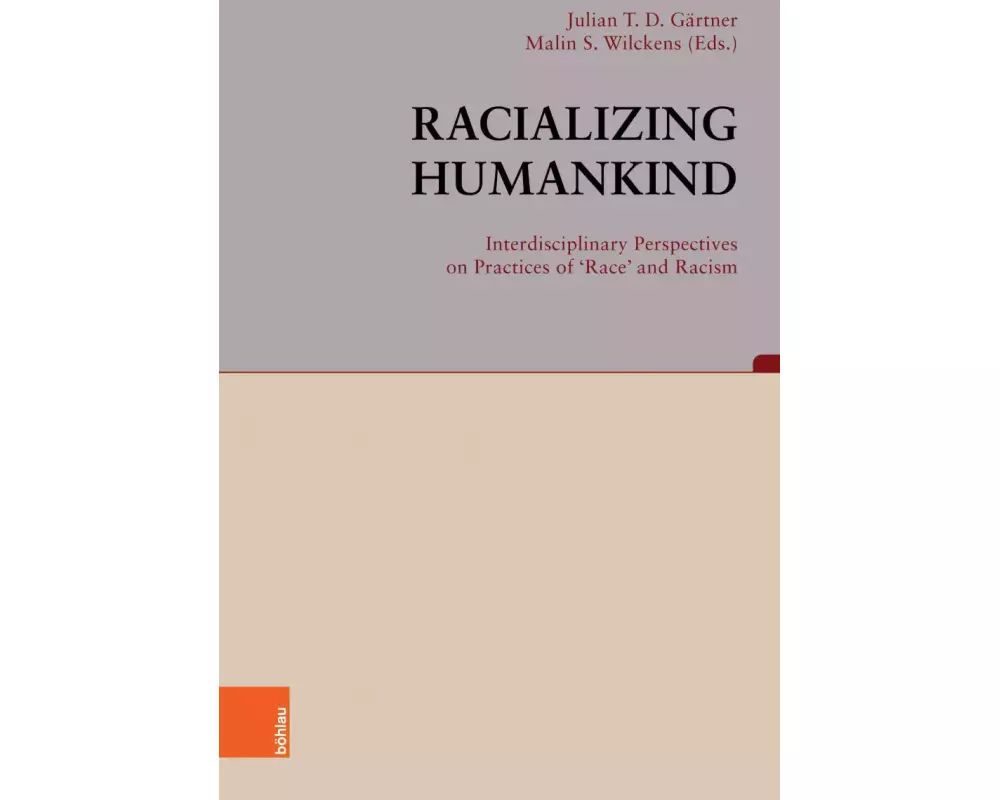 Racializing Humankind: Interdisciplinary Perspectives on Practices of 'Race' and Racism