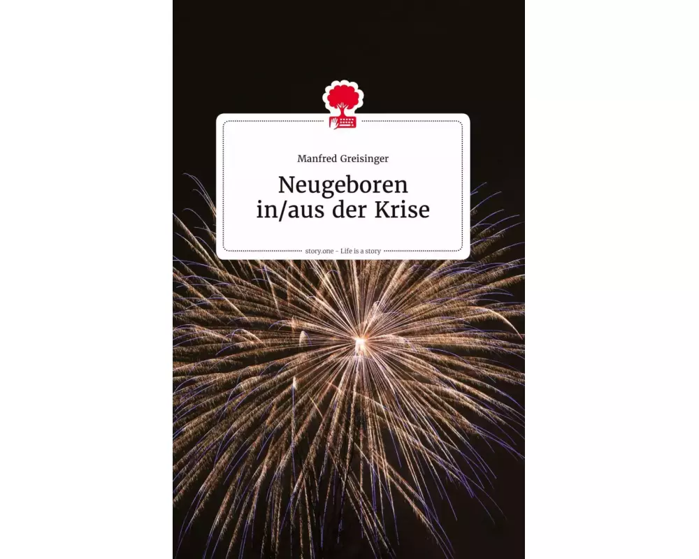 Neugeboren in/aus der Krise. Life is a Story - story.one