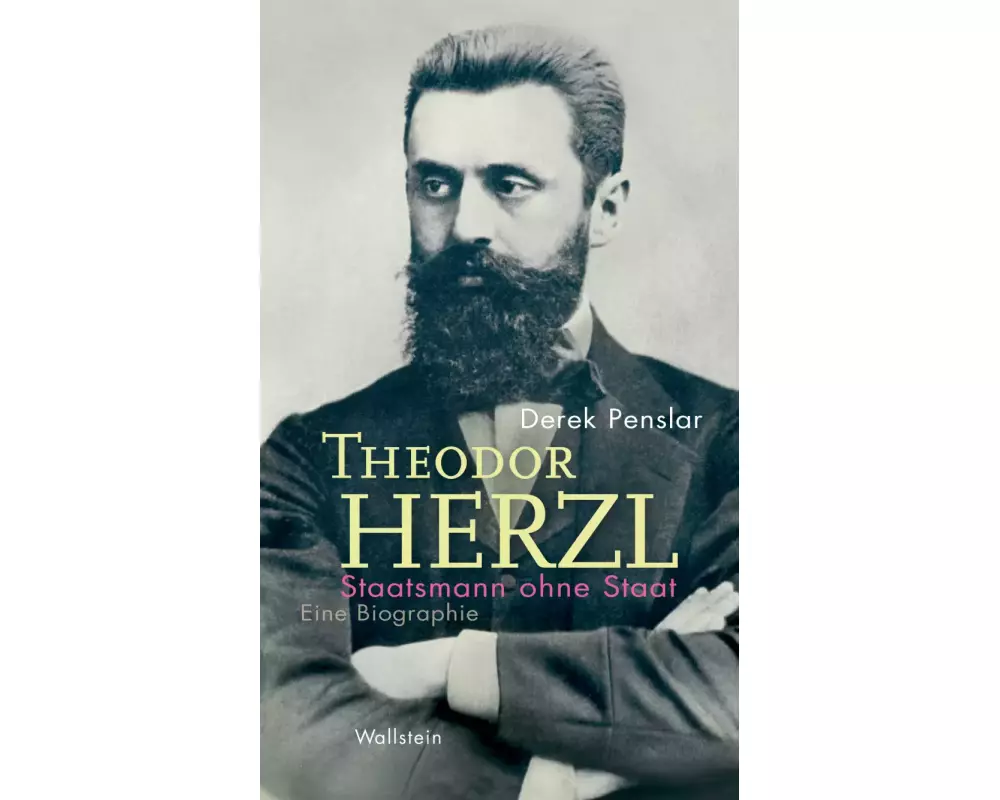 Theodor Herzl: Staatsmann ohne Staat