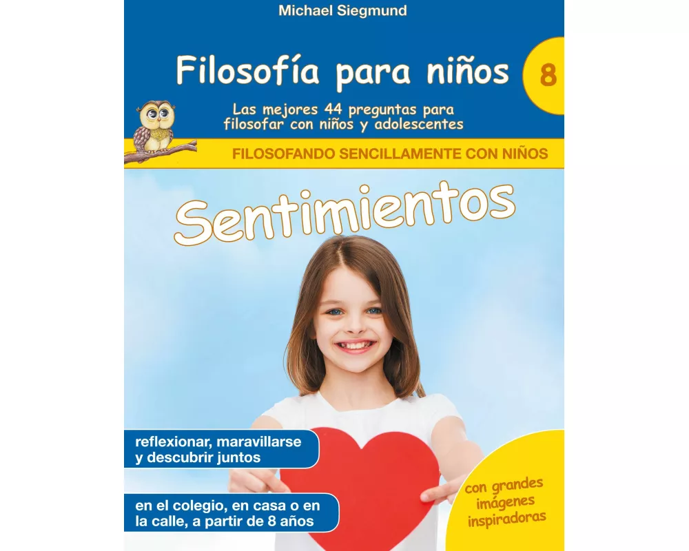 Filosofía para niños: Sentimientos. Las mejores 44 preguntas para filosofar con niños y adolescentes