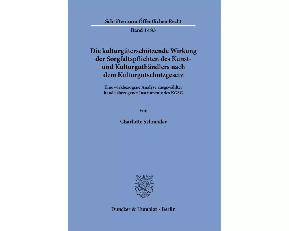 Die kulturgüterschützende Wirkung der Sorgfaltspflichten des Kunst- und Kulturguthändlers nach dem Kulturgutschutzgesetz