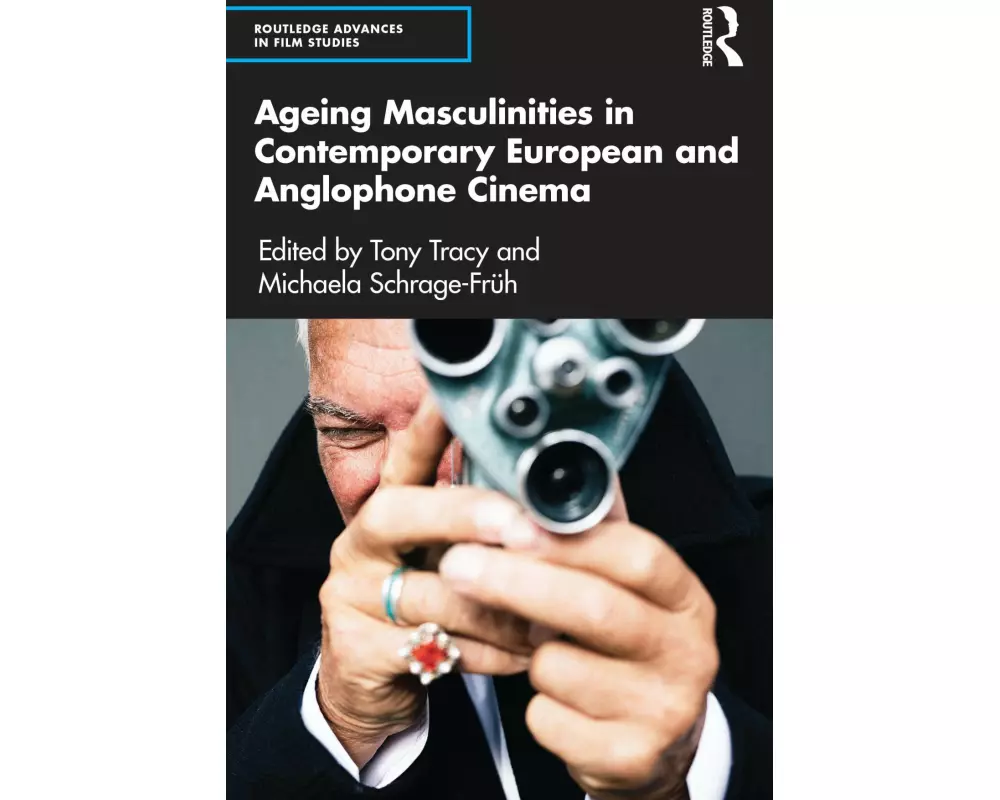 Ageing Masculinities in Contemporary European and Anglophone Cinema