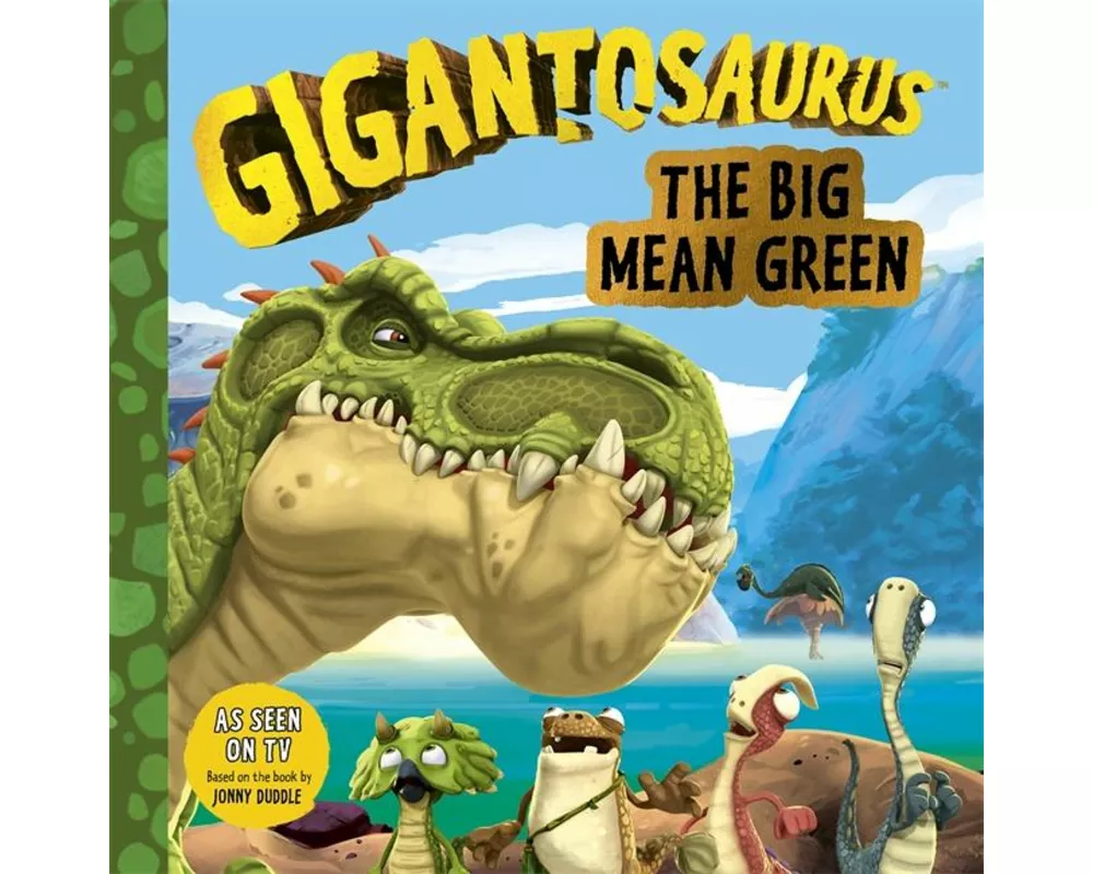 Gigantosaurus - The Big Mean Green