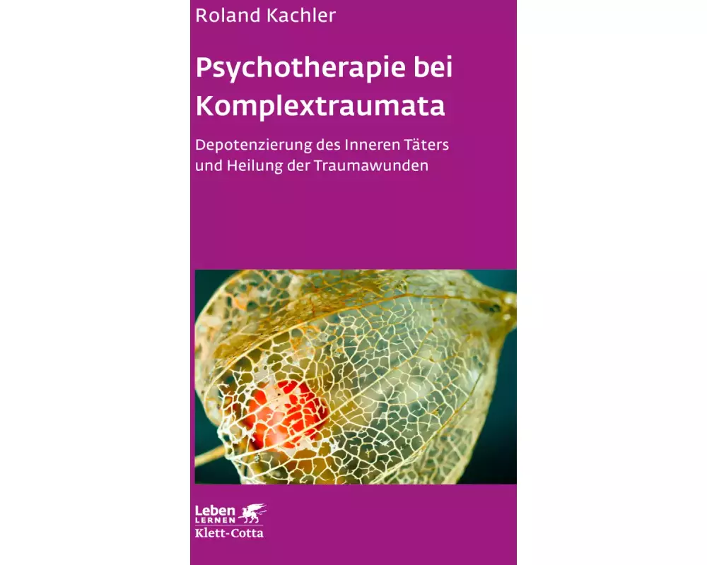 Psychotherapie bei Komplextraumata (Leben Lernen, Bd. 334)