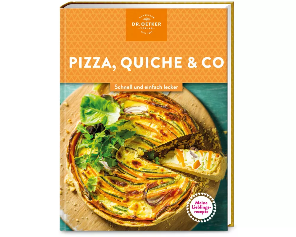 Meine Lieblingsrezepte: Pizza, Quiche & Co