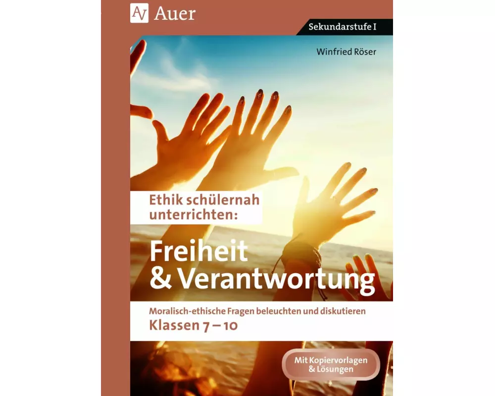 Ethik schülernah Freiheit und Verantwortung