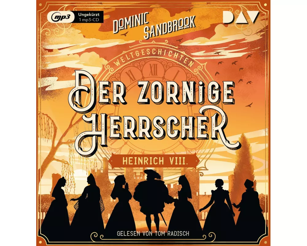 Weltgeschichte(n). Der zornige Herrscher: Heinrich VIII