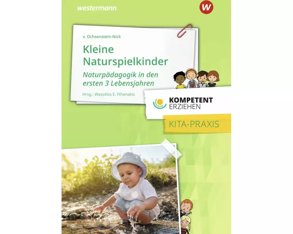 Kompetent erziehen - Kleine Naturspielkinder: Praxisband