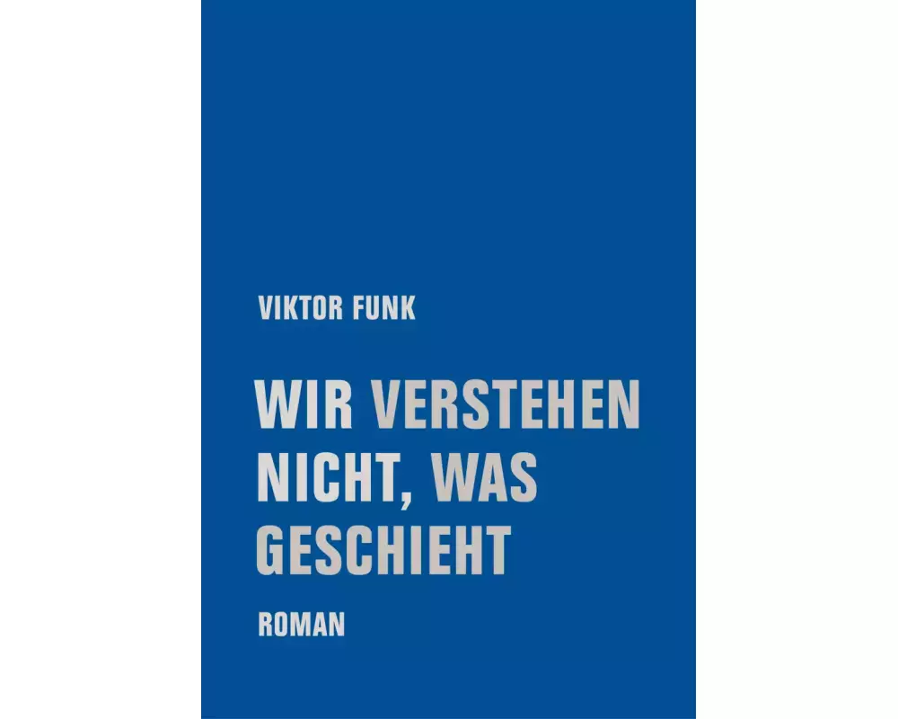 Wir verstehen nicht, was geschieht