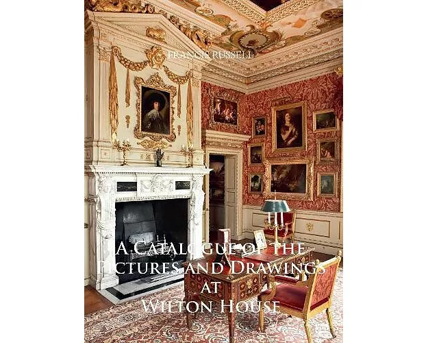 A Catalogue of the Pictures and Drawings at Wilton House
