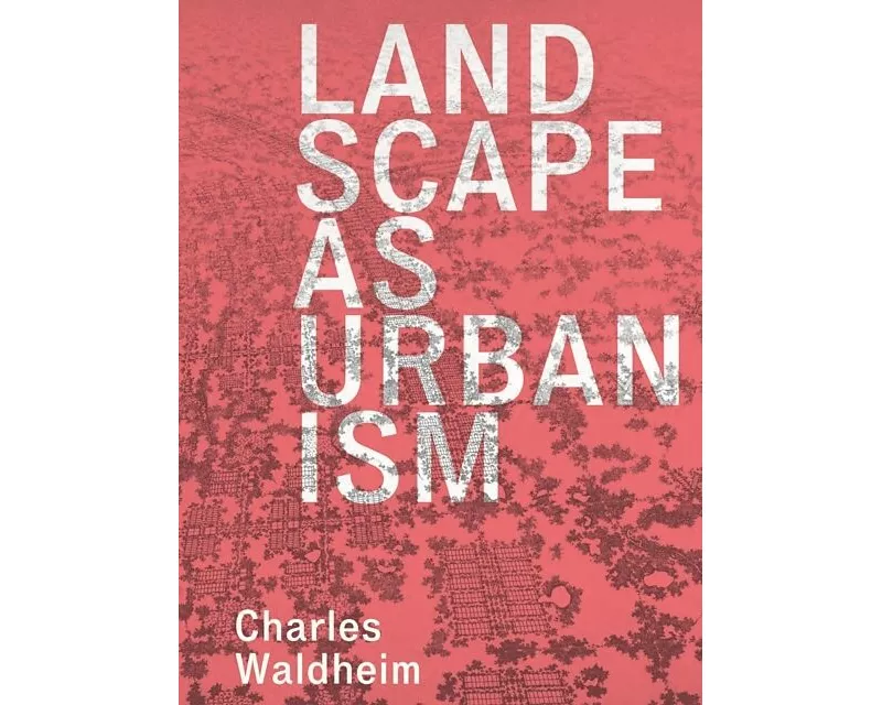 Landscape as Urbanism