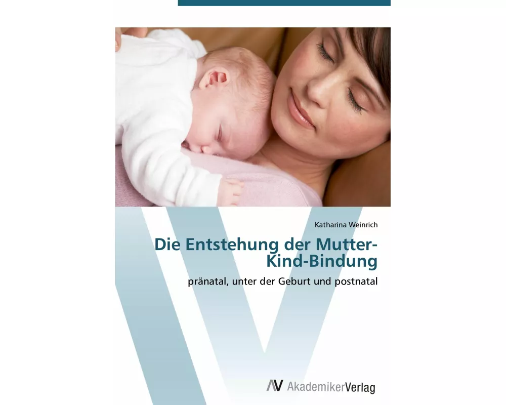 Die Entstehung der Mutter-Kind-Bindung