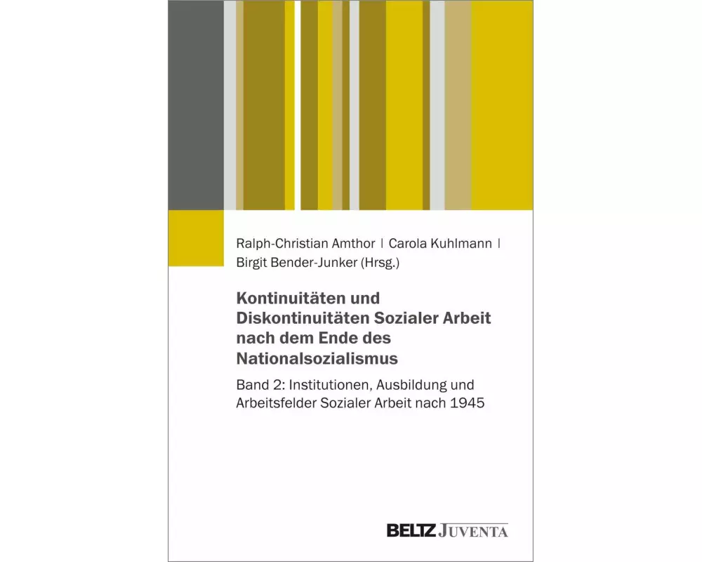 Kontinuitäten und Diskontinuitäten Sozialer Arbeit nach dem Ende des Nationalsozialismus