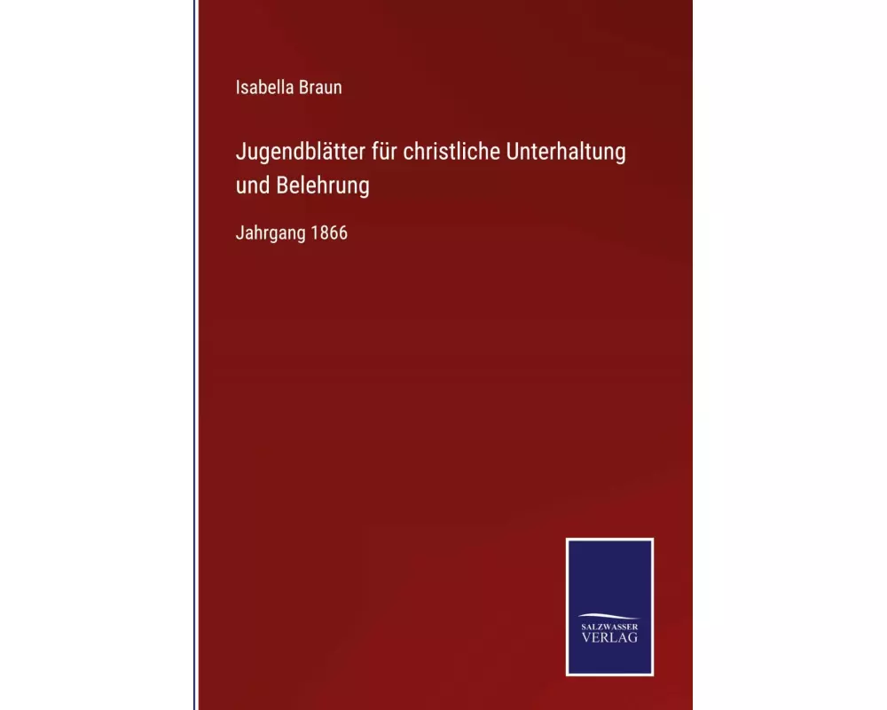 Jugendblätter für christliche Unterhaltung und Belehrung