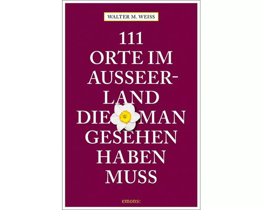 111 Orte im Ausseerland, die man gesehen haben muss