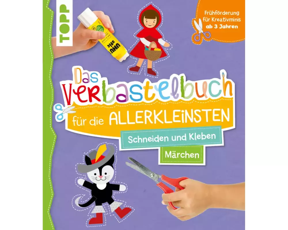 Das Verbastelbuch für die Allerkleinsten. Schneiden und Kleben. Märchen