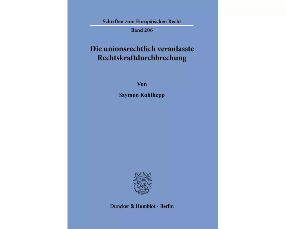 Die unionsrechtlich veranlasste Rechtskraftdurchbrechung