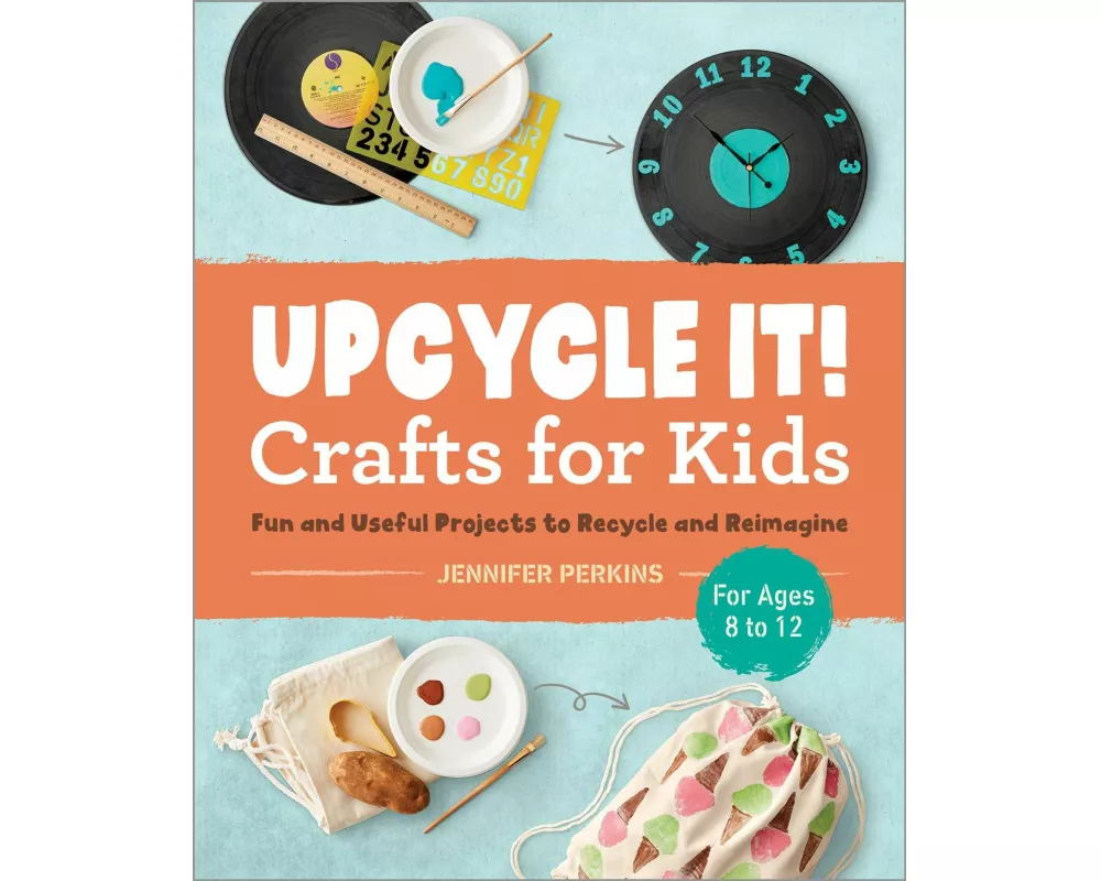 Upcycle It Crafts for Kids Ages 8-12