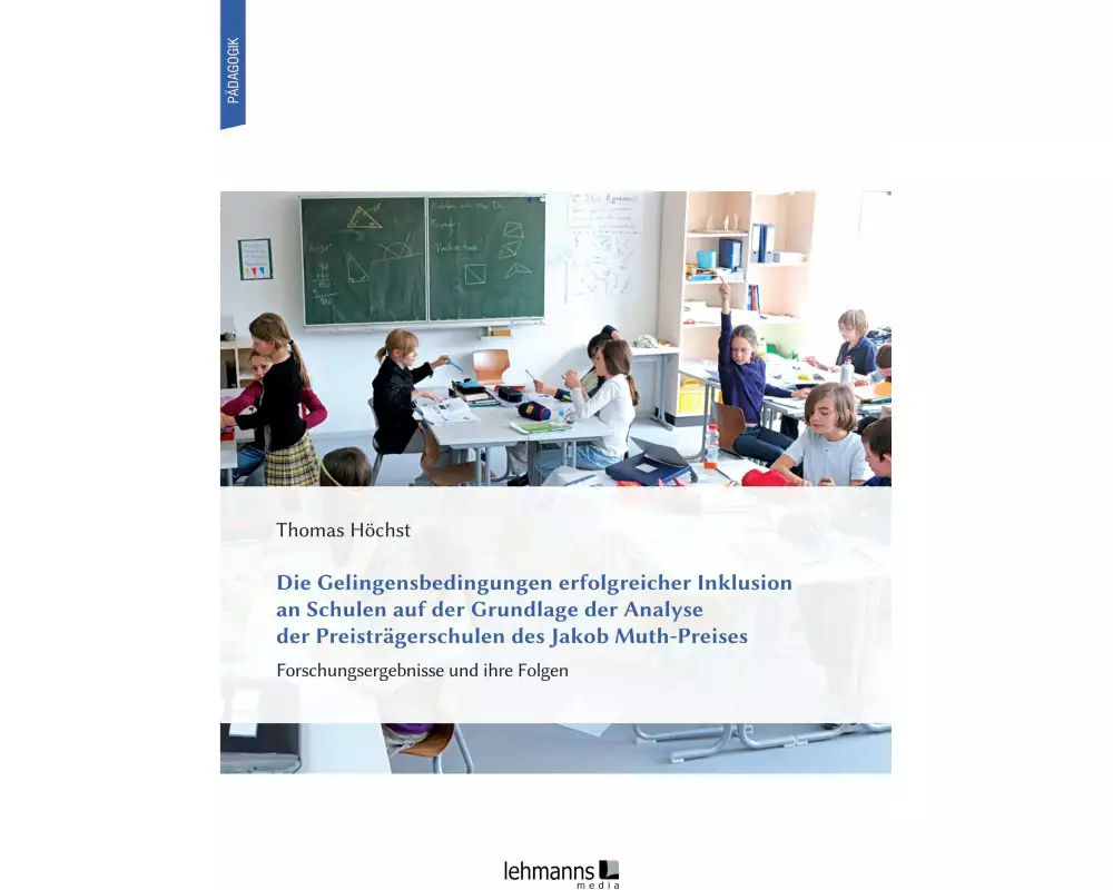 Die Gelingensbedingungen erfolgreicher Inklusion an Schulen auf der Grundlage der Analyse der Preisträgerschulen des Jakob Muth-Preises