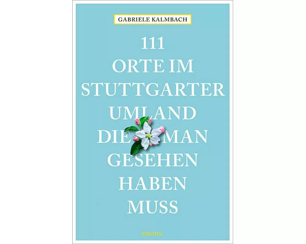 111 Orte im Stuttgarter Umland, die man gesehen haben muss