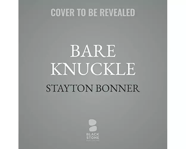 Bare Knuckle Lib/E: Bobby Gunn, 71-0 Undefeated. a Dad. a Dream. a Fight Like You've Never Seen