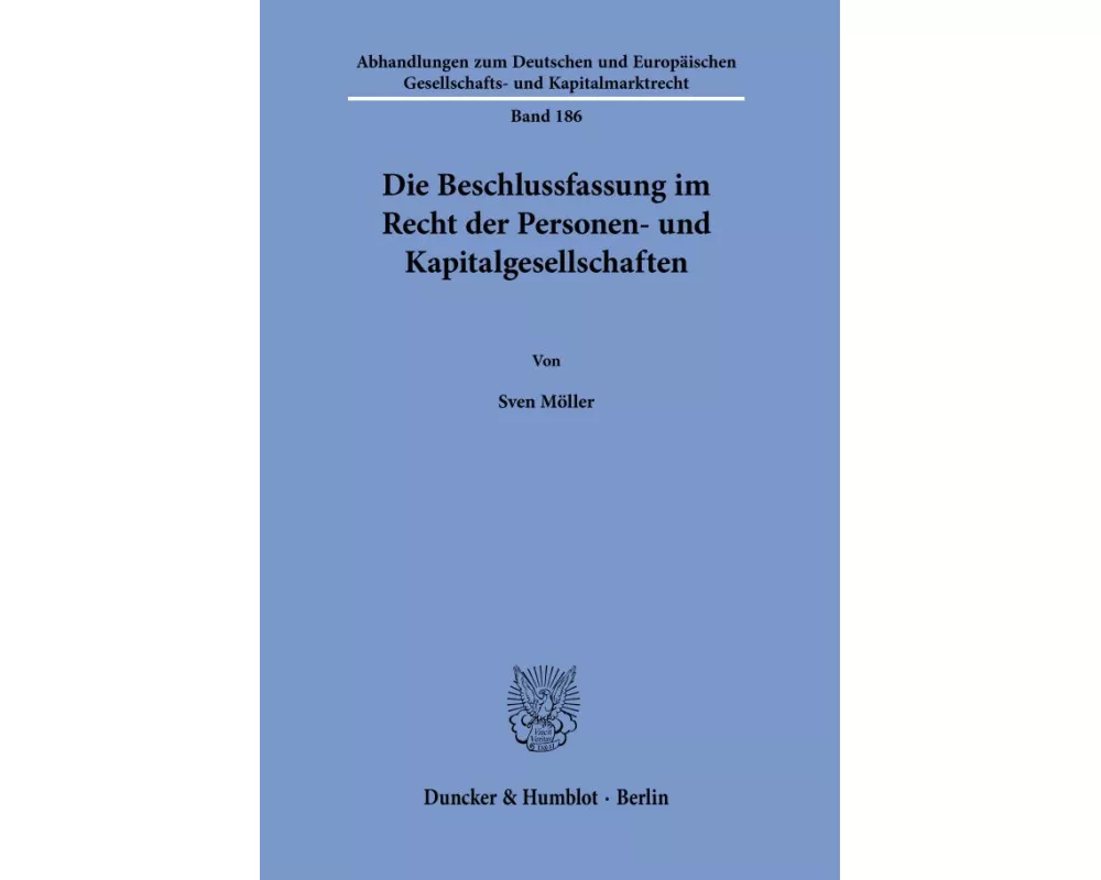 Die Beschlussfassung im Recht der Personen- und Kapitalgesellschaften