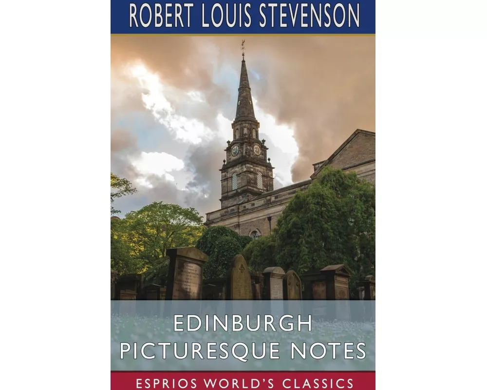 Edinburgh Picturesque Notes (Esprios Classics)