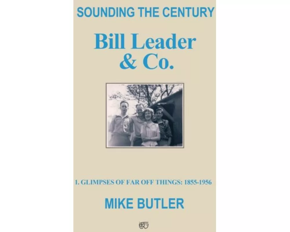 Sounding the Century: Bill Leader & Co - Book 1