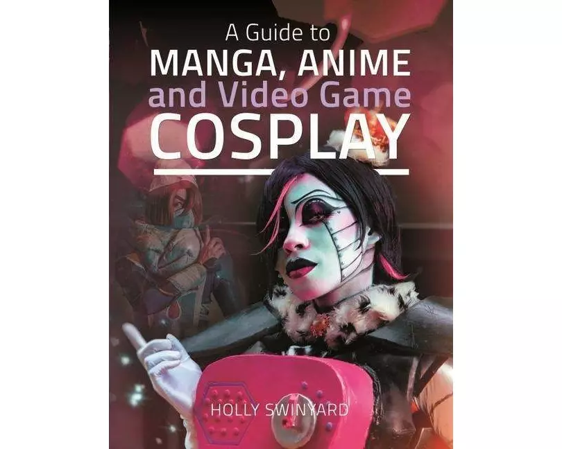 A Guide to Manga, Anime and Video Game Cosplay