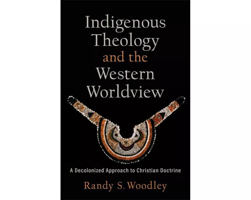 Indigenous Theology and the Western Worldview – A Decolonized Approach to Christian Doctrine