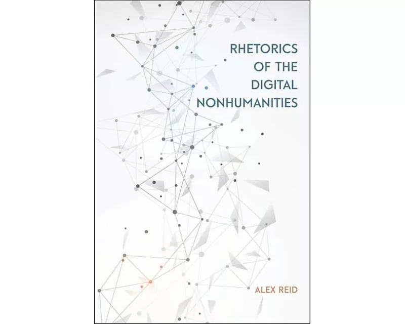 Rhetorics of the Digital Nonhumanities