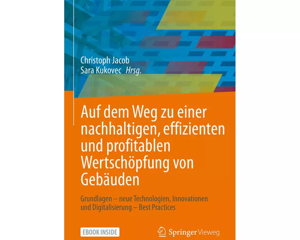 Auf dem Weg zu einer nachhaltigen, effizienten und profitablen Wertschöpfung von Gebäuden